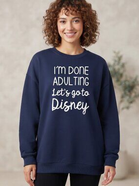 NWT "I'm Done Adulting Let's Go To Disney" Navy Blue Oversized Sweatshirt Medium